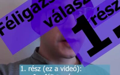 Féligazság videóra válasz – 1.rész
